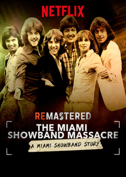 ดูหนังใหม่แนะนำ Netflix ReMastered: The Miami Showband Massacre (2019)