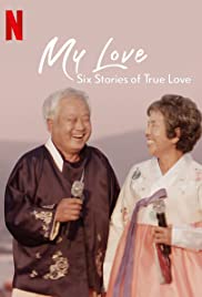 ดูซีรี่ย์ Netflix My Love: Six Stories of True Love (2021)
